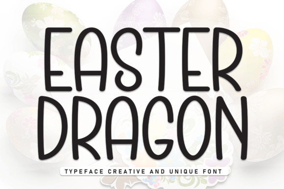 Easter Dragon: A Versatile Sans Serif for Campaigns