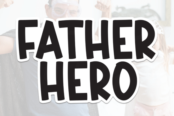 Father Hero: A Versatile Sans Serif for Campaigns