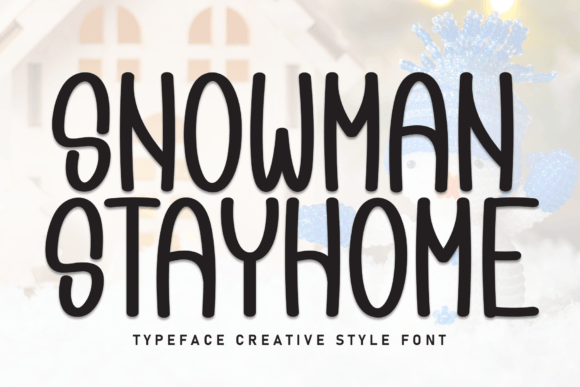 Snowman Stayhome: A Font for Warm, Memorable Branding